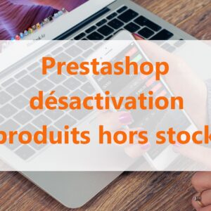 Prestashop : Désactivation automatique des produits hors stock