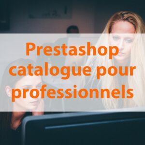 Prestashop : catalogue professionnel et commande rapide