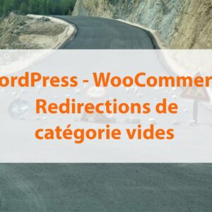 WordPress – WooCommerce : redirections sur catégories vides