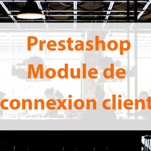 Prestashop : module de connexion en tant que client