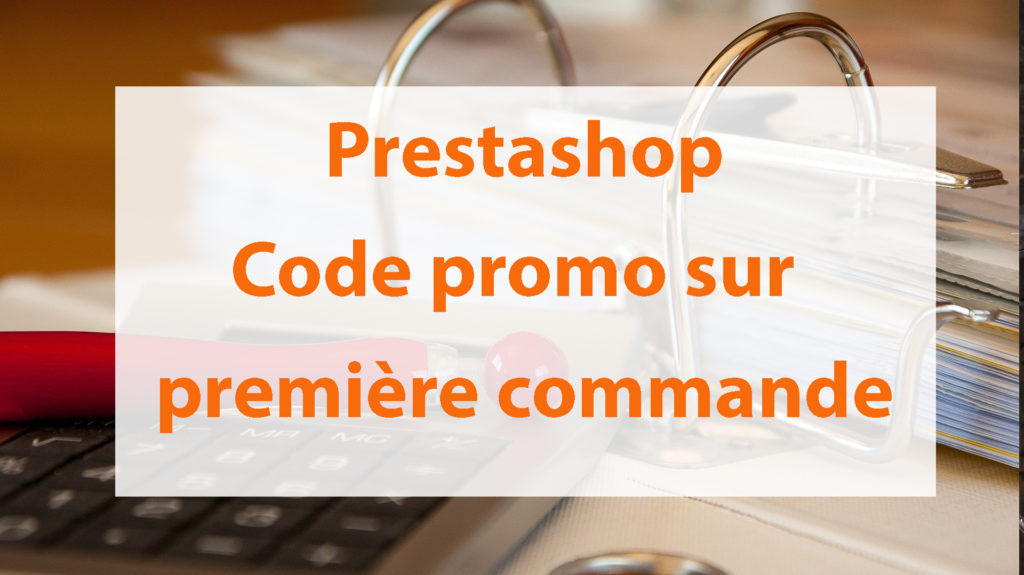 Prestashop 1.7 module gratuit code promo sur première commande