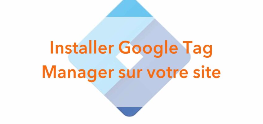 Installer Google Tag Manager tuto