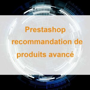 module Prestashop de recommandation de produits avancé avec machine learning